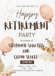 Retirement invitation for Stephanie Sabaitis and Grena Searle on Friday May 3rd from 2 - 3:30pm